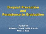 Dropout Prevention and Persistence to Graduation