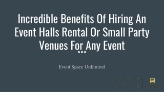 Incredible Benefits Of Hiring An Event Halls Rental Or Small Party Venues For Any Event