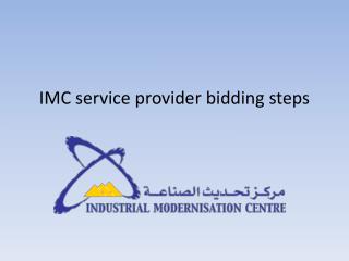 IMC service provider bidding steps