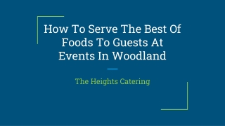 How To Serve The Best Of Foods To Guests At Events In Woodland