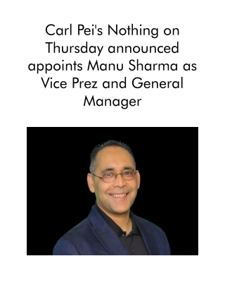 Carl Pei's Nothing on Thursday Announced Appoints Manu Sharma as Vice Prez and General Manager