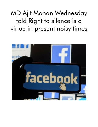 MD Ajit Mohan Wednesday Told Right to Silence is a Virtue in Present Noisy Times