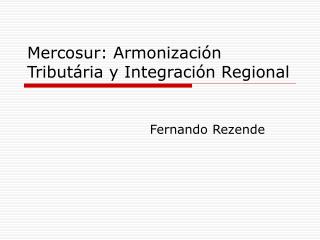 Mercosur: Armonización Tributária y Integración Regional