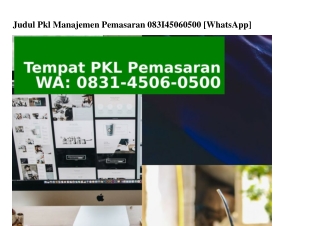 Judul Pkl Manajemen Pemasaran O83145O6O5OO(whatsApp)