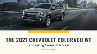 The 2021 Chevrolet Colorado WT Is Breaking Norms This Year
