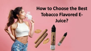 How to Choose the Best Tobacco Flavored E-Juice?