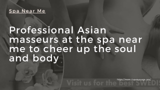 Professional Asian masseurs at the spa near me to cheer up the soul and body