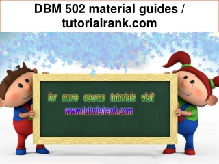 DBM 502 material guides / tutorialrank.com