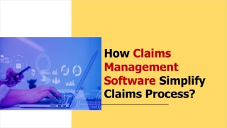 How Claims Management Software Simplify Claims Process?