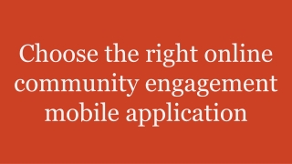 Choose the right online community engagement mobile application