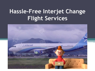 Hassle-Free Interjet Change Flight Services