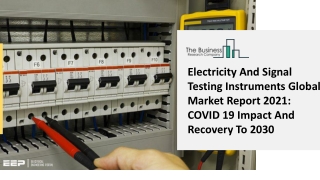 2021 Electricity And Signal Testing Instruments Market Size, Growth, Drivers, Trends And Forecast