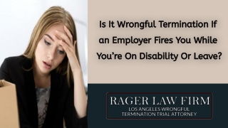 Is It Wrongful Termination If an Employer Fires You While You’re On Disability Or Leave?