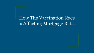 How The Vaccination Race Is Affecting Mortgage Rates