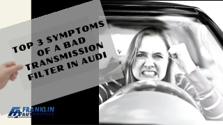 Top 3 Symptoms of a Bad Transmission Filter in Audi