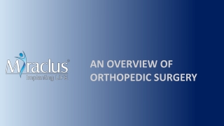 An Overview Of Orthopedic Surgery | Miraclus