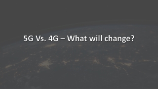 5G vs. 4G – What Will Change
