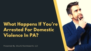 What Happens If You’re Arrested For Domestic Violence In PA?