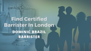 Find Skilled Barrister In London | Dominic Brazil Barrister