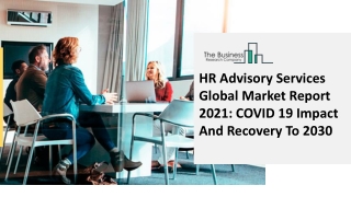 2021 HR Advisory Services Market Share, Restraints, Segments And Regions