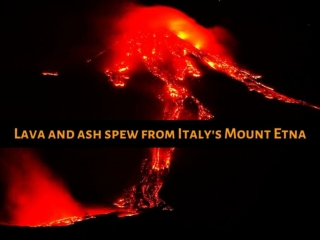 Lava and ash spew from Italy's Mount Etna