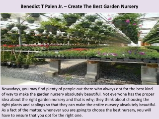 Benedict T Palen Jr. – Create The Best Garden Nursery