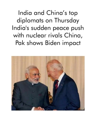 India and China’s Top Diplomats on Thursday India's Sudden Peace Push With Nuclear Rivals China, Pak Shows Biden Impact