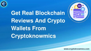 Get Real Blockchain Reviews And Crypto Wallets From Cryptoknowmics