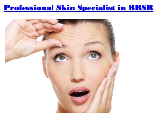 Professional skin specialist in BBSR