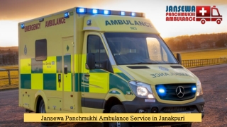 Use Jansewa Panchmukhi Ambulance in Janakpuri with the World-Class Cure