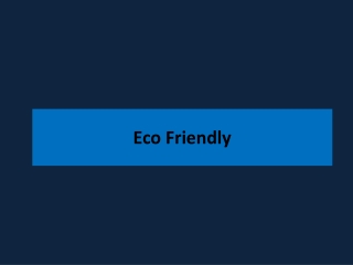 Eco Friendly