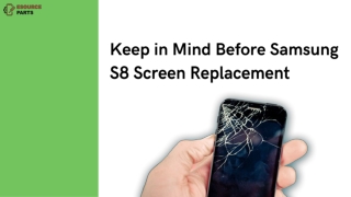 Keep in Mind before Samsung S8 Screen Replacement