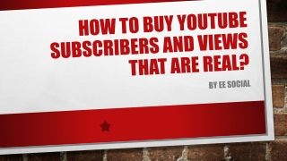 How to buy YouTube Subscribers and views that are real?