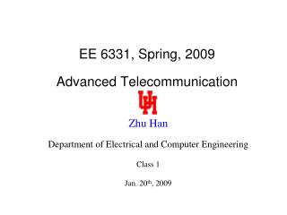 EE 6331, Spring, 2009 Advanced Telecommunication