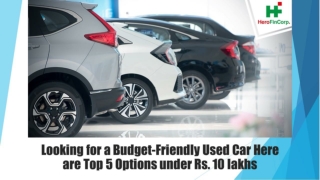Looking for a Budget-Friendly Used Car Here are Top 5 Options under Rs. 10 lakhs