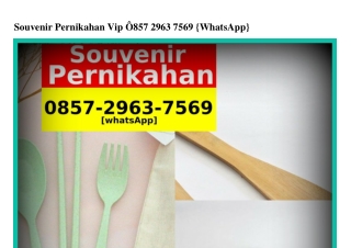 Souvenir Pernikahan Vip Ö857–2963–7569(WA)