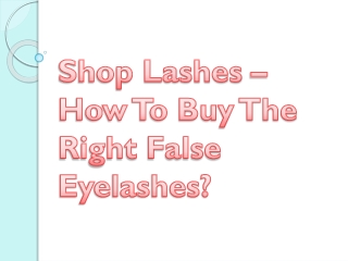 Shop Lashes – How To Buy The Right False Eyelashes?