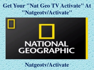 Get Your "Nat Geo TV Activate" At "natgeotv/activate"