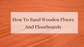 How To Sand Wooden Floors And Floorboards