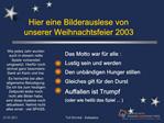 Hier eine Bilderauslese von unserer Weihnachtsfeier 2003