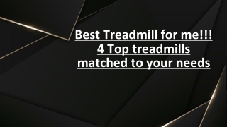 Best Treadmill for me!!! 4 Top treadmills matched to your needs