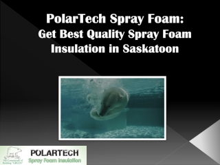 PolarTech Spray Foam: Get Best Quality Spray Foam Insulation in Saskatoon