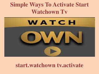 Simple  Ways To Activate Start Watchown Tv