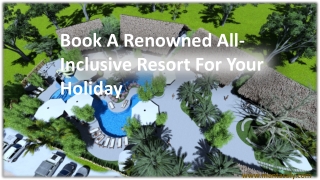 Book A Renowned All-Inclusive Resort For Your Holiday