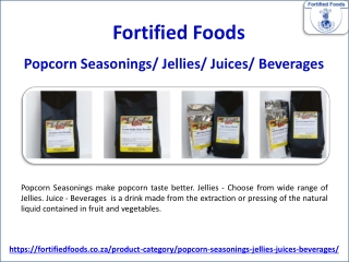 Popcorn Seasonings/ Jellies/ Juices/ Beverages  - Fortified Foods