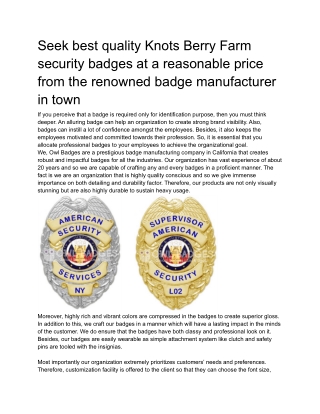 Seek best quality Knots Berry Farm security badges at a reasonable price from the renowned badge manufacturer in town