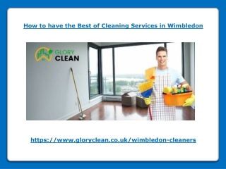 How to have the Best of Cleaning Services in Wimbledon