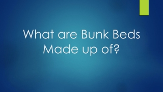 What are Bunk Beds Made up Of?