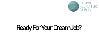 Ready for your dream job | GRN Dublin