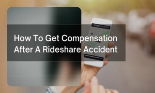 How To Get Compensation After A Rideshare Accident